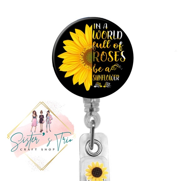 In A World Of Roses Be A Sunflower Retractable Badge Holder Reel - Picture 1 of 3